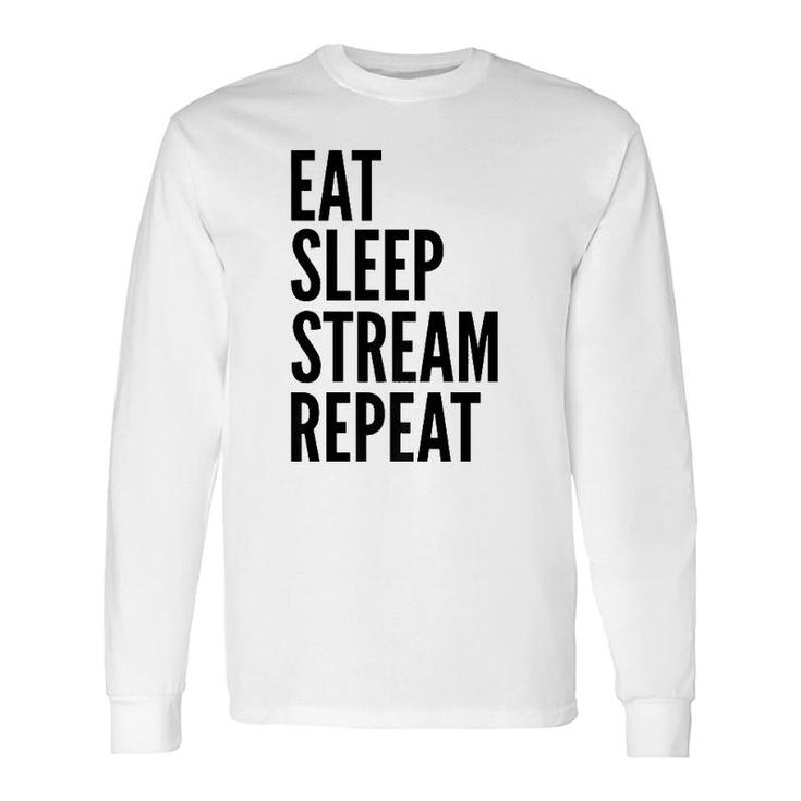 Streamer Eat Sleep Stream Repeat Long Sleeve T-Shirt