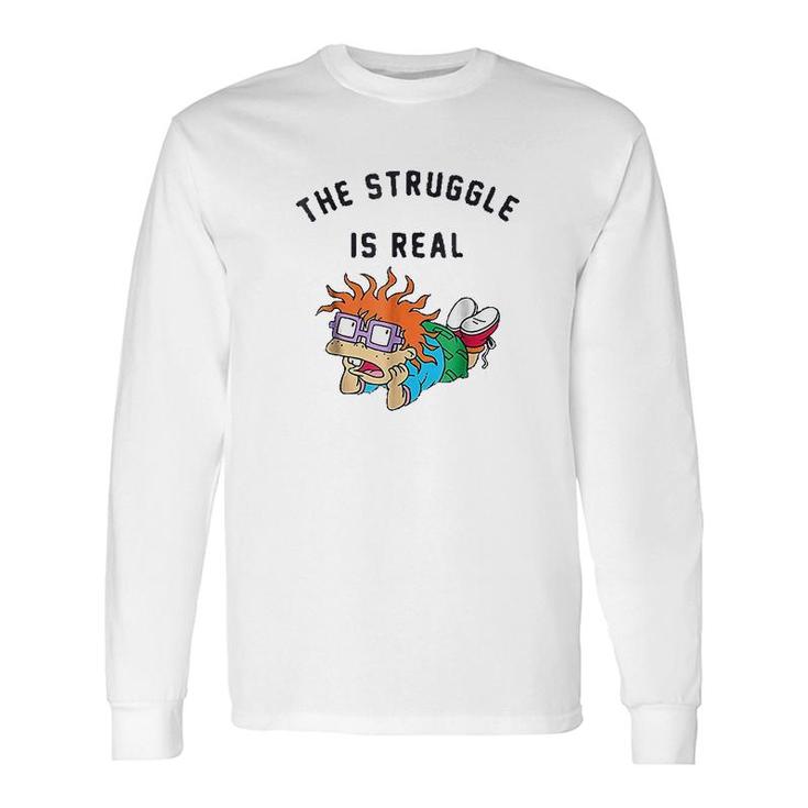 Struggle Is Real Long Sleeve T-Shirt