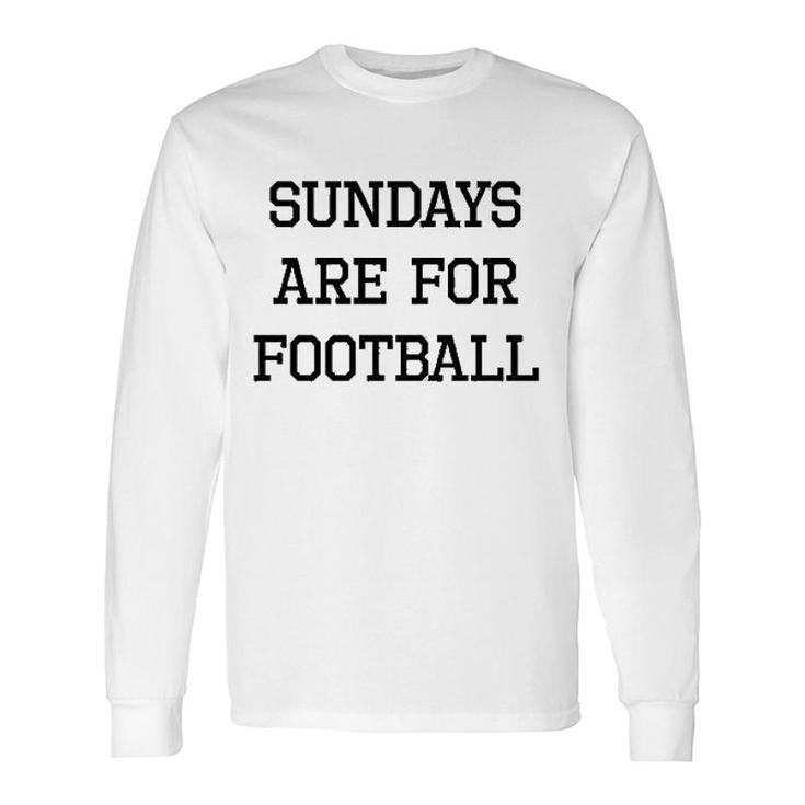 Sundays Are For Football Long Sleeve T-Shirt