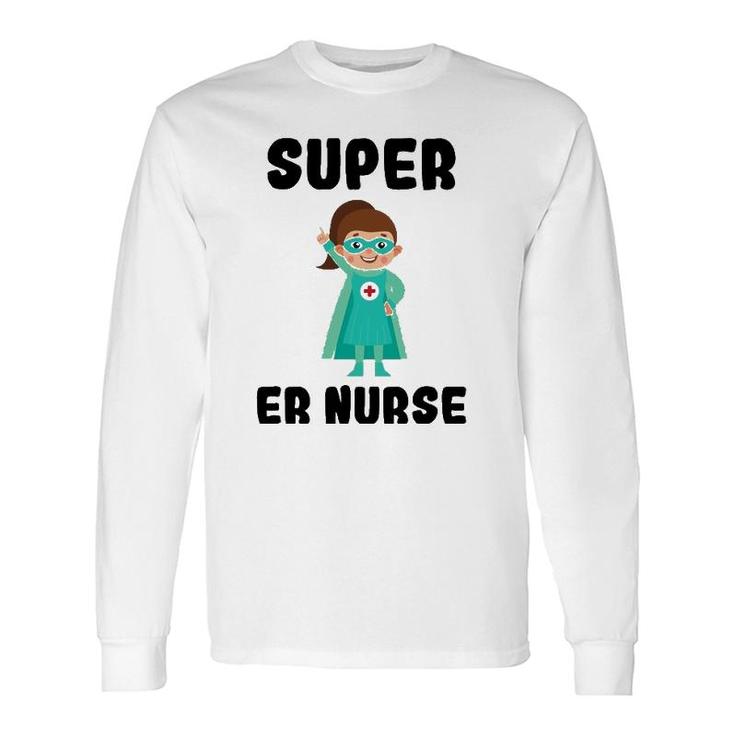 Super Er Nurse Cute Nurses Long Sleeve T-Shirt T-Shirt