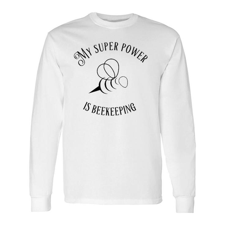 My Superpower Is Beekeeping Long Sleeve T-Shirt T-Shirt