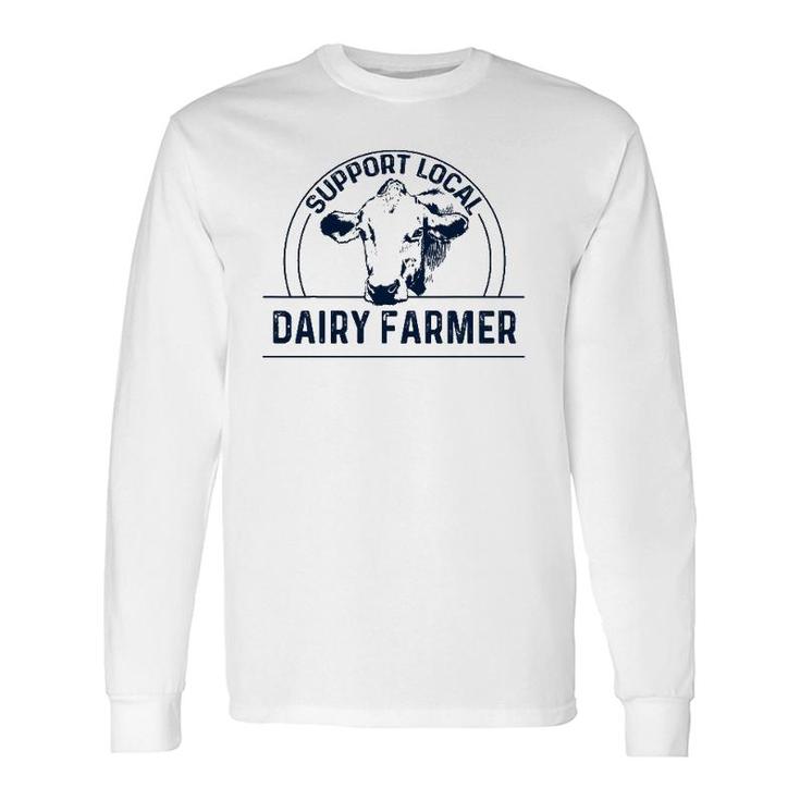 Support Local Dairy Farmer Long Sleeve T-Shirt