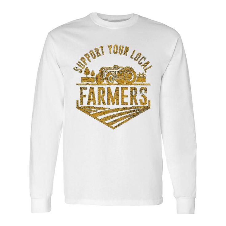 Support Your Local Farmers Long Sleeve T-Shirt