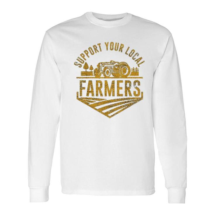 Support Your Local Farmers Long Sleeve T-Shirt