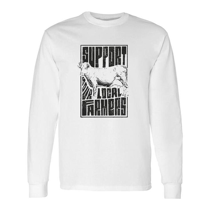 Support Your Local Farmers Proud Farming Long Sleeve T-Shirt