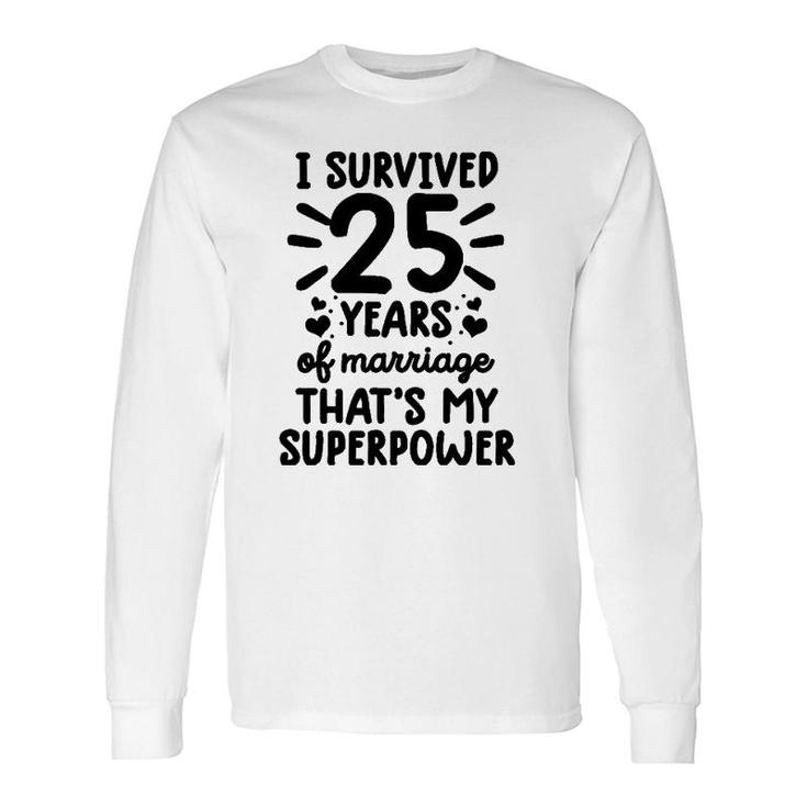 Survived 25 Years Of Marriage 25Th Wedding Anniversary Long Sleeve T-Shirt T-Shirt
