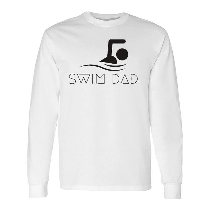 Swim Dad Inspirational Swimming Quote Long Sleeve T-Shirt T-Shirt