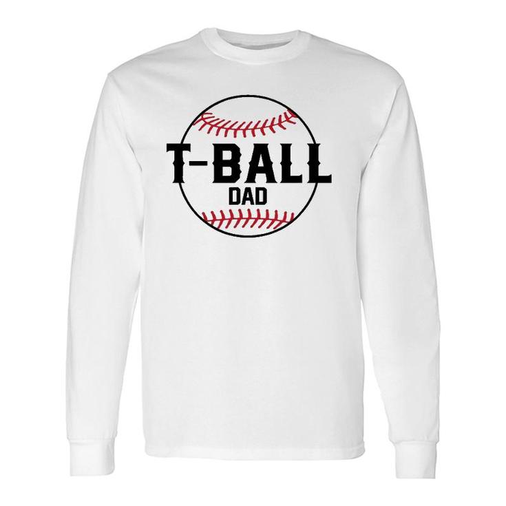 T Ball Dad Tee For Baseball Father Sports Fan Hero Long Sleeve T-Shirt T-Shirt