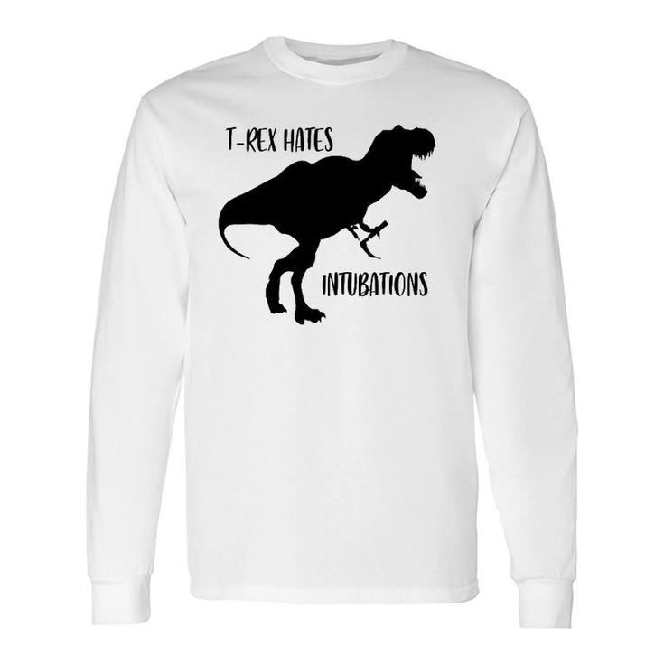 T Rex Hates Intubations Laryngoscopy Dinosaur Long Sleeve T-Shirt T-Shirt