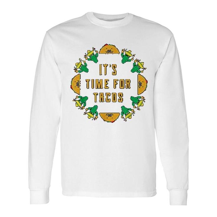 Taco Pun Its Time For Taco Long Sleeve T-Shirt