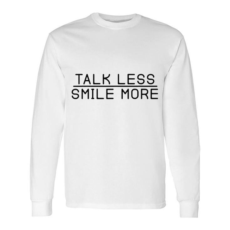 Talk Less Smile More Long Sleeve T-Shirt