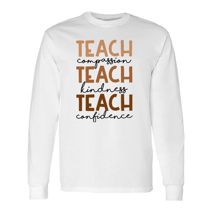 Teach Compassion Kindness Confidence Black History Month Long Sleeve T-Shirt T-Shirt