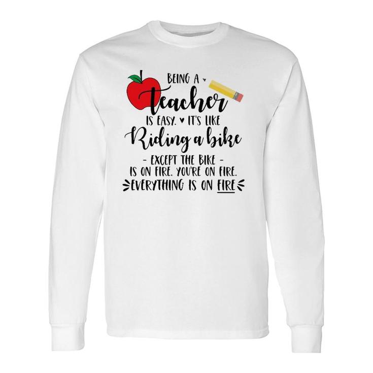 Being A Teacher Is Easy It's Like Riding A Bike Excep Long Sleeve T-Shirt T-Shirt