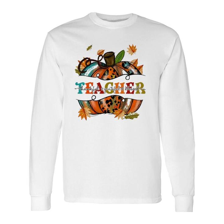 Teacher Thankful Grateful Blessed Pumpkin Autumn Leaf Long Sleeve T-Shirt T-Shirt