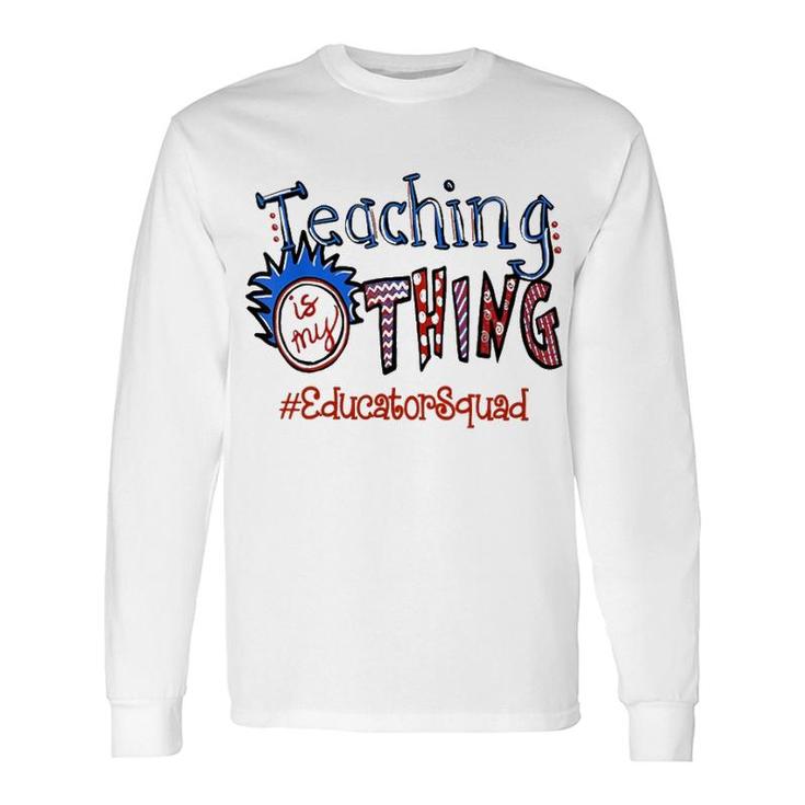 Teaching Is My Thing Head Educator Squad Long Sleeve T-Shirt T-Shirt