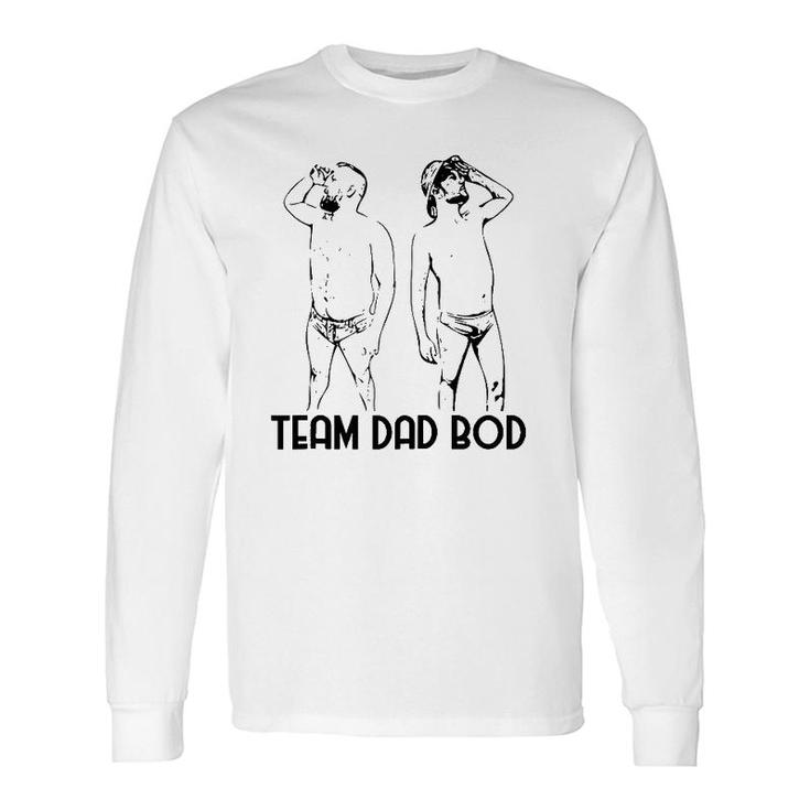 Team Dad Bod Father's Day Long Sleeve T-Shirt T-Shirt