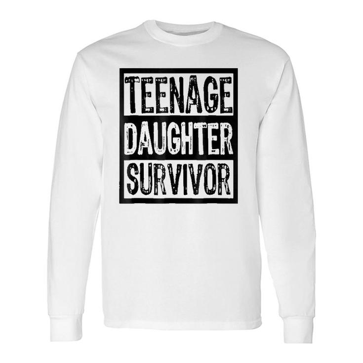 Teenage Daughter Survivor Parent Long Sleeve T-Shirt