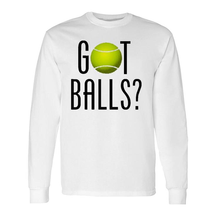 Tennis Lover Got Balls Player Coach Long Sleeve T-Shirt T-Shirt