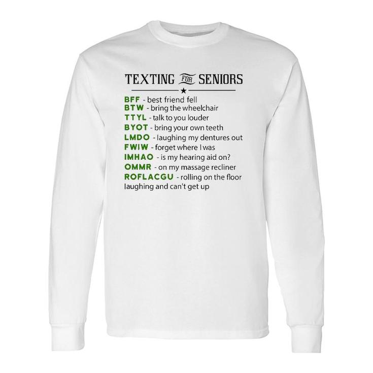 Texting For Seniors Seniors Class Long Sleeve T-Shirt T-Shirt
