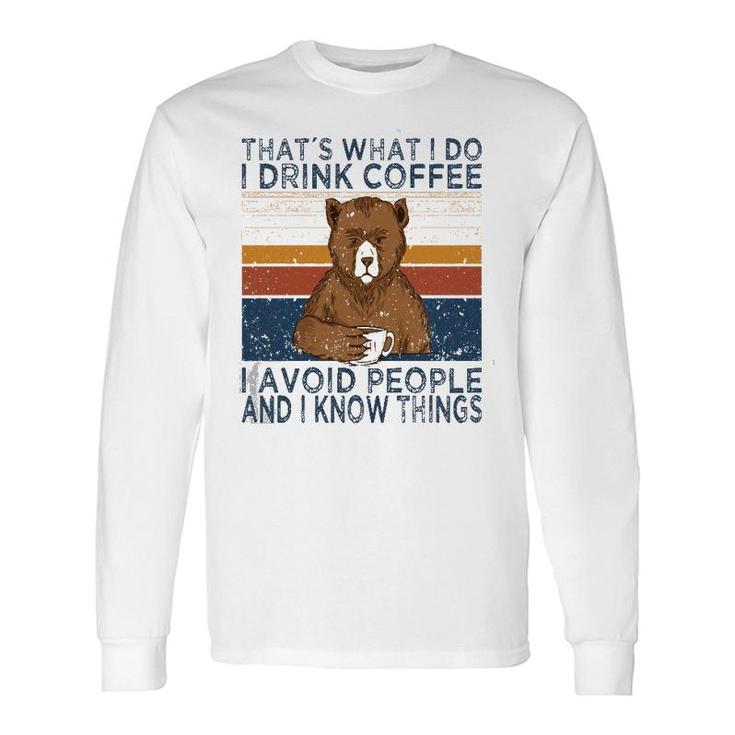 That's What I Do Drink Coffee And Avoid People Bear Long Sleeve T-Shirt T-Shirt
