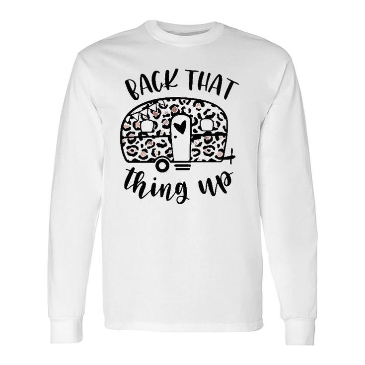 Back That Thing Up Camping Leopard Camper Long Sleeve T-Shirt T-Shirt