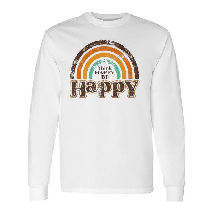 Think Happy Be Happy Rainbow Long Sleeve T-Shirt