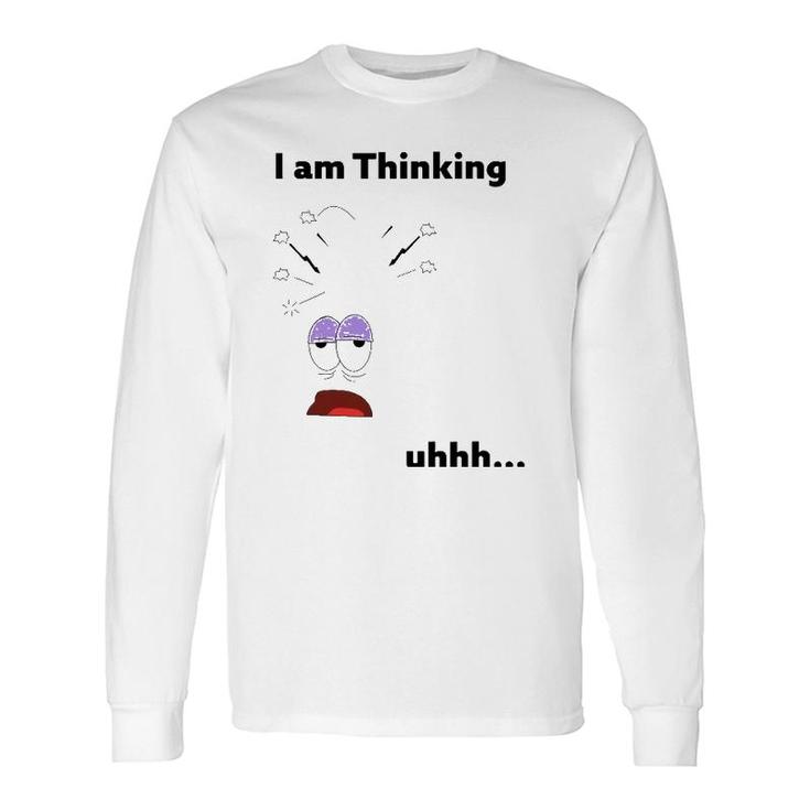 I Am Thinking Humor Out Of Thinking Long Sleeve T-Shirt T-Shirt