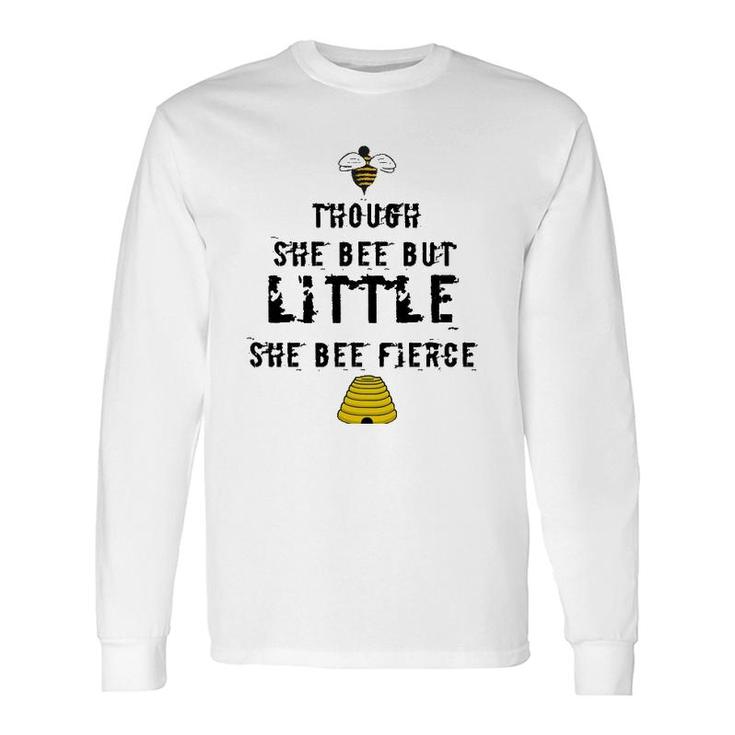 Though She Bee Little Be Fierce Beekeeper Long Sleeve T-Shirt T-Shirt