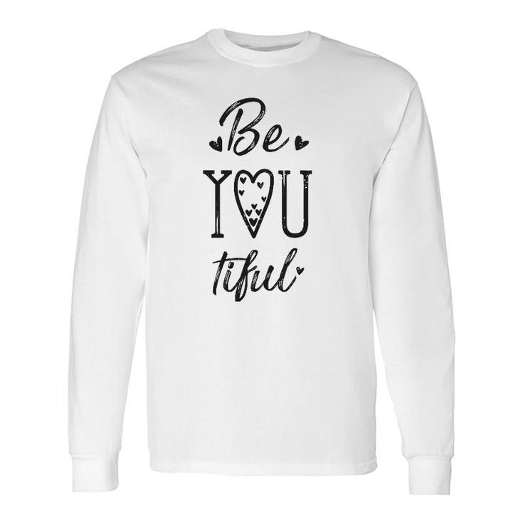 Be You Tiful Hearts Beautiful Tee Long Sleeve T-Shirt