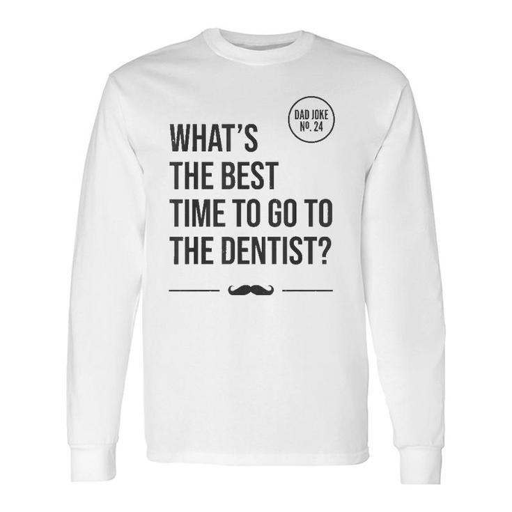 Time To Go To The Dentist Tooth Hurty Dad Joke Long Sleeve T-Shirt T-Shirt