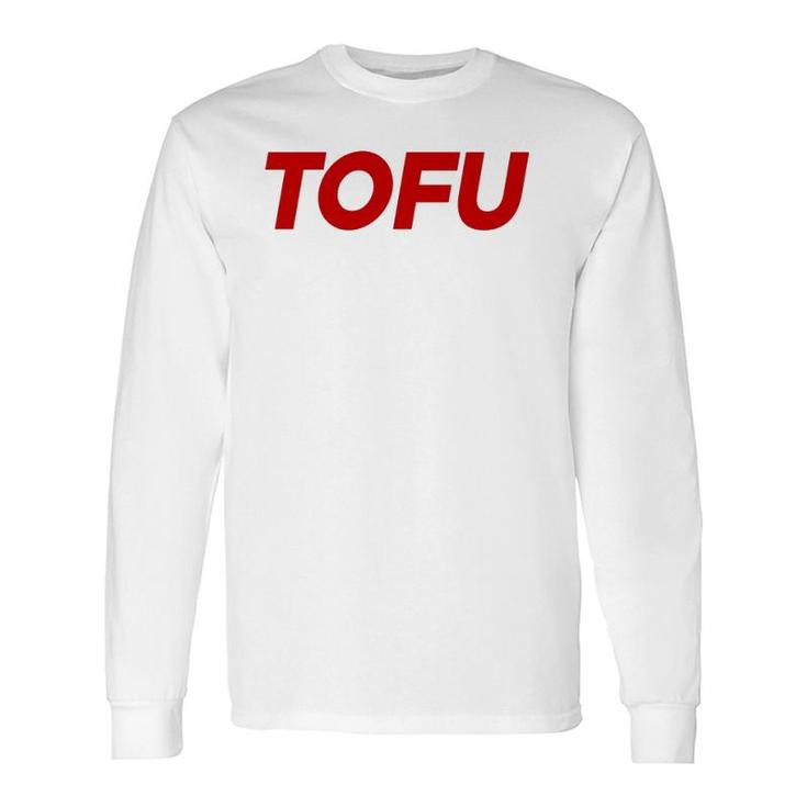 Tofu Because Why Should Beef Eaters Have All The Fun Long Sleeve T-Shirt T-Shirt