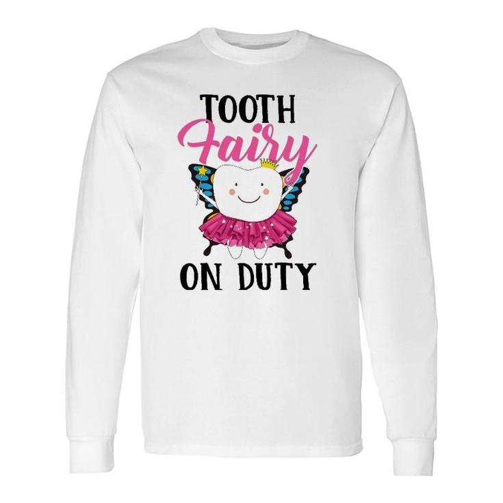 Tooth Fairy On Duty Dental Hygienist Dental Assistant Long Sleeve T-Shirt T-Shirt