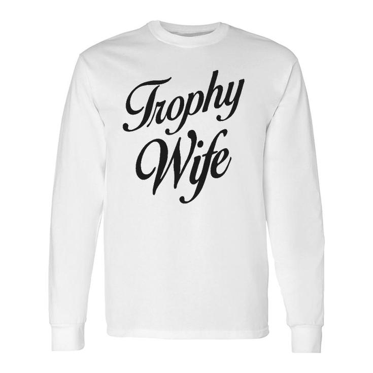 Trophy Wife Women's Long Sleeve T-Shirt T-Shirt