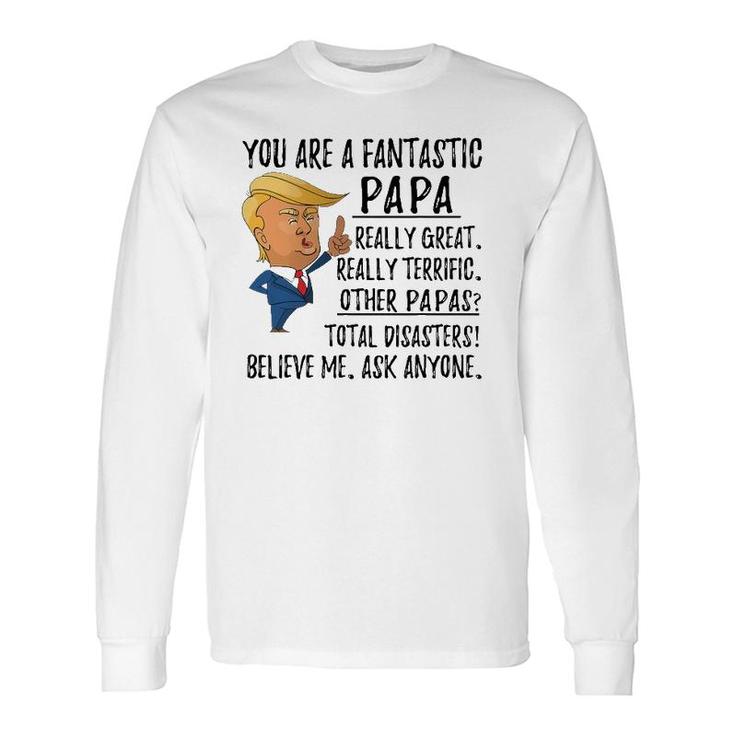Trump Father's Day Grandpa You Are Fantastic Papa Long Sleeve T-Shirt T-Shirt