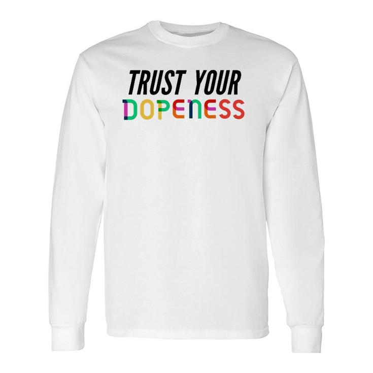 Trust Your Dopeness Trust Your Gut Long Sleeve T-Shirt T-Shirt