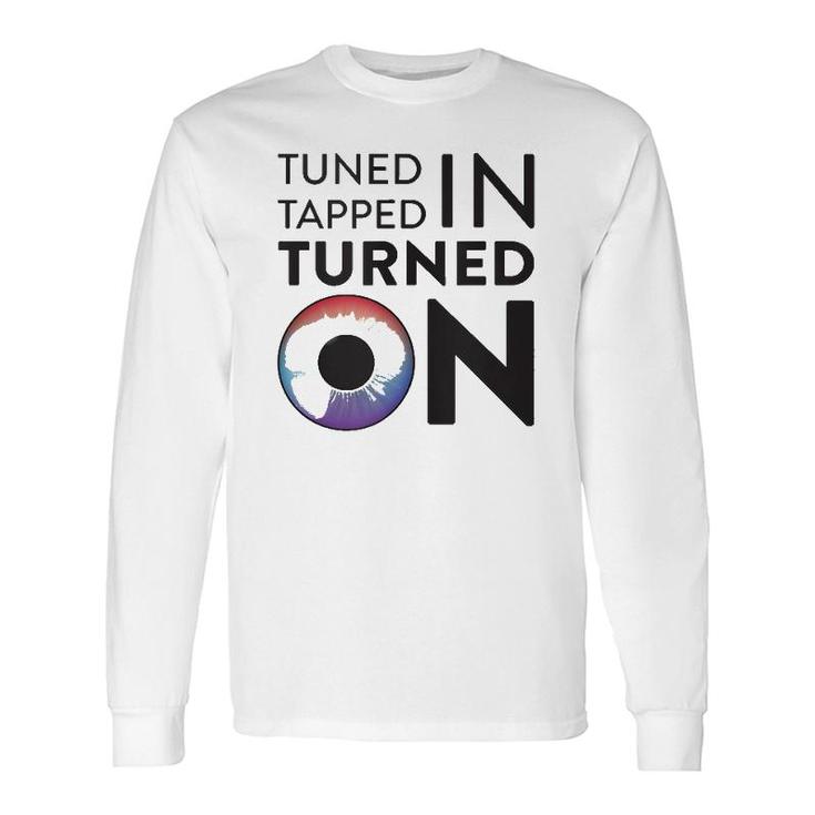 Tuned In Tapped In Turned On Long Sleeve T-Shirt T-Shirt