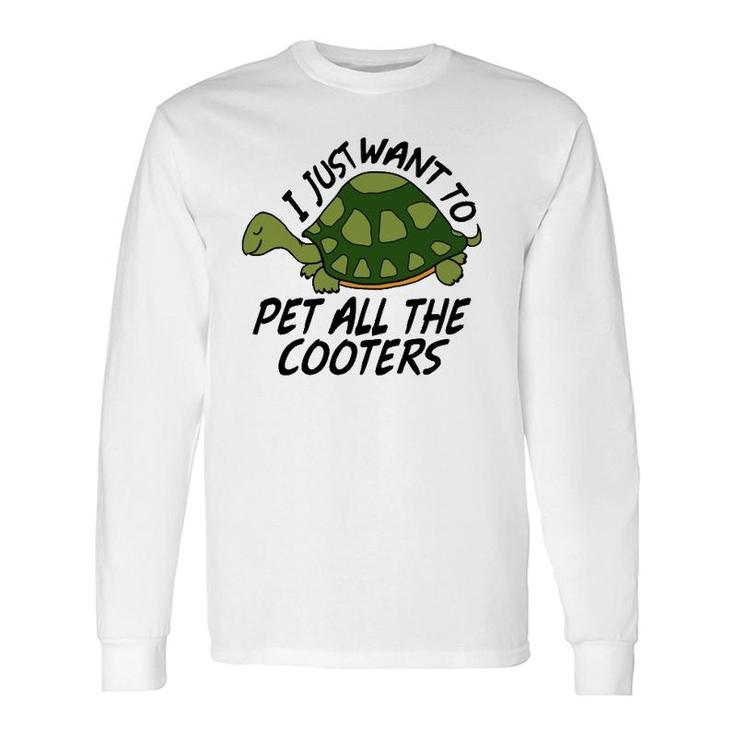 Turtle Sayings Pet All The Cooters Reptile Gag Long Sleeve T-Shirt T-Shirt