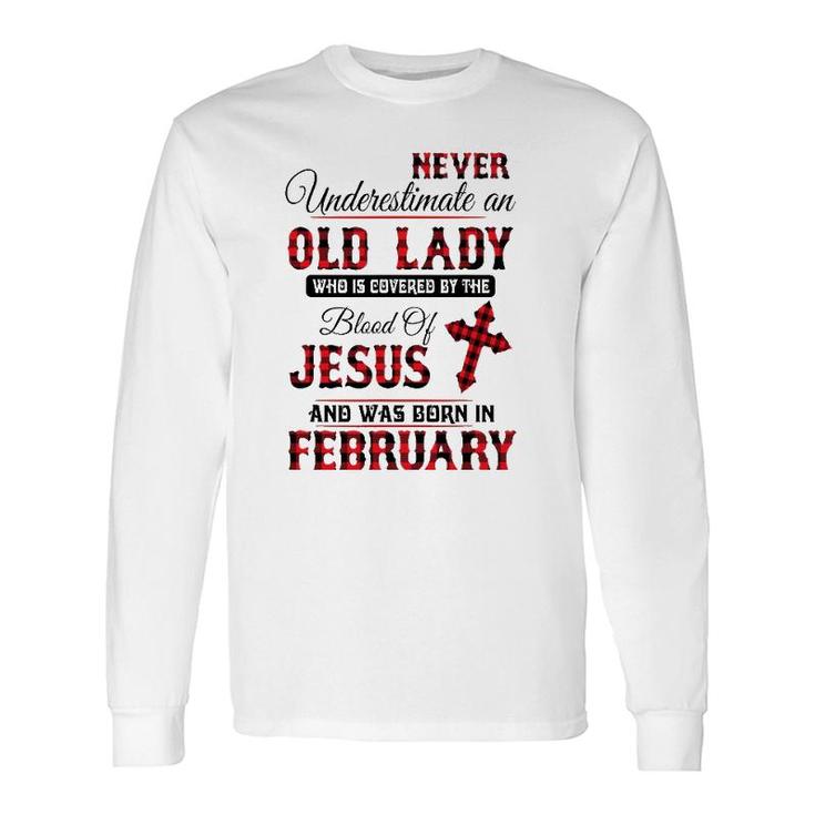 Never Underestimate An Old Lady Was Born In February Long Sleeve T-Shirt T-Shirt
