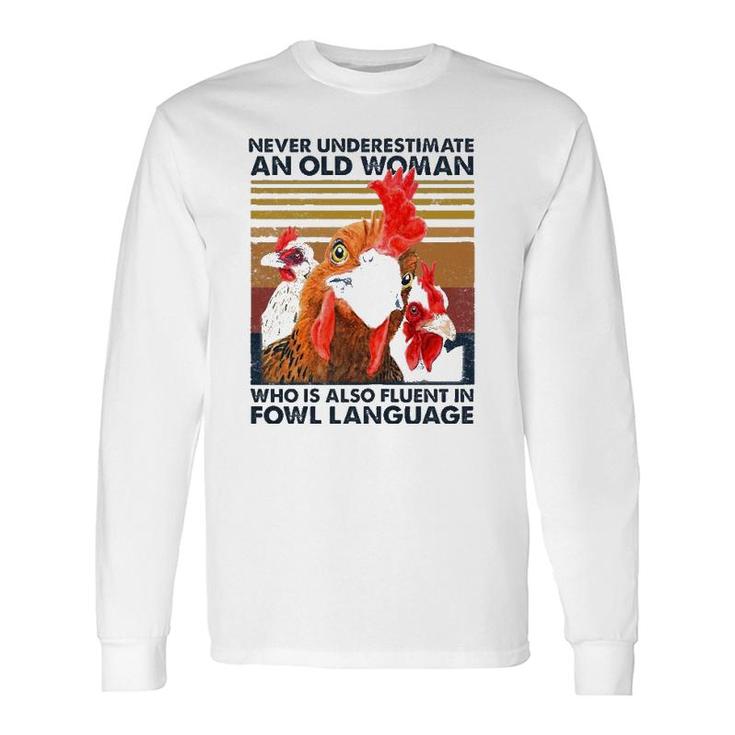 Never Underestimate An Old Woman Who Is Also Fluent In Fowl Long Sleeve T-Shirt T-Shirt