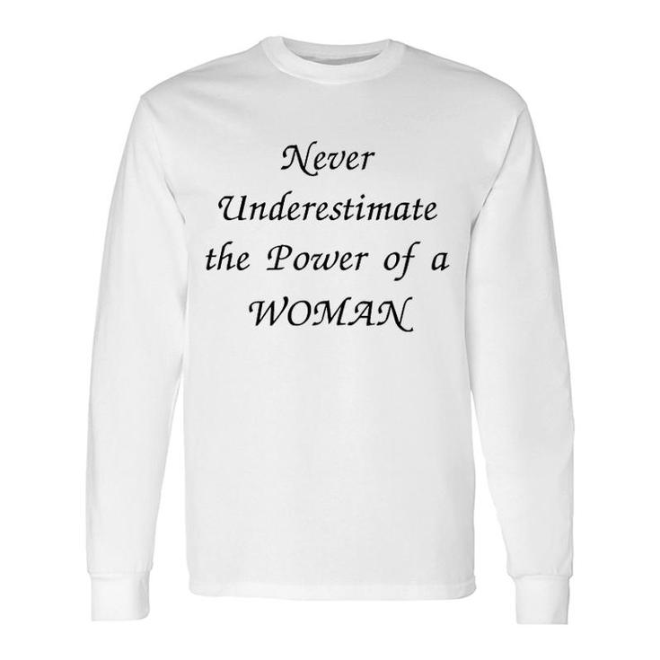 Never Underestimate The Power Of A Woman Long Sleeve T-Shirt T-Shirt