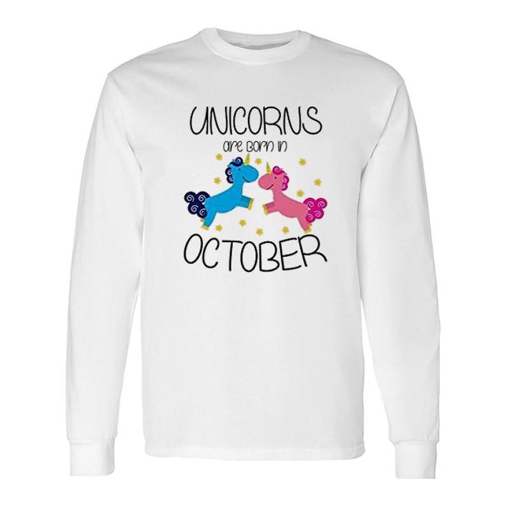 Unicorn Are Born In October Long Sleeve T-Shirt T-Shirt