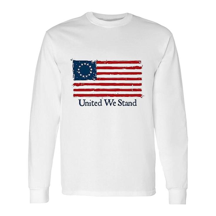 United We Stand Betsy Ross Flag Long Sleeve T-Shirt