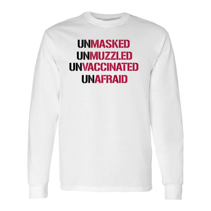 Unmasked Unmuzzled Unvaccinated Unafraid On Back Long Sleeve T-Shirt T-Shirt
