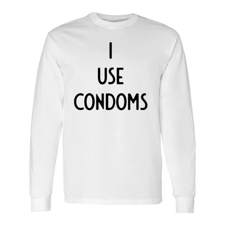 I Use Condoms I White Lie Party Long Sleeve T-Shirt