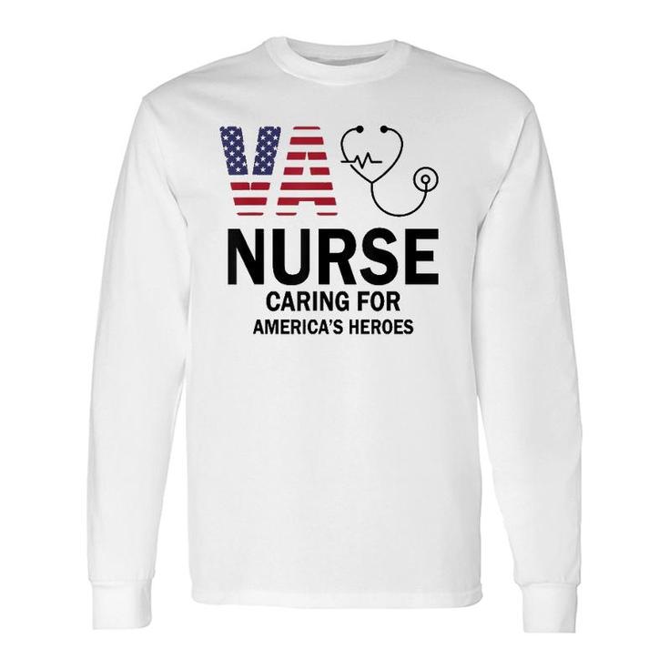 Va Nurse Caring For American's Heroes Long Sleeve T-Shirt T-Shirt
