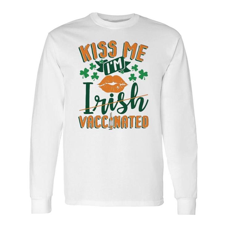 Im Vaccinated Kiss Me St Patricks Day Long Sleeve T-Shirt T-Shirt