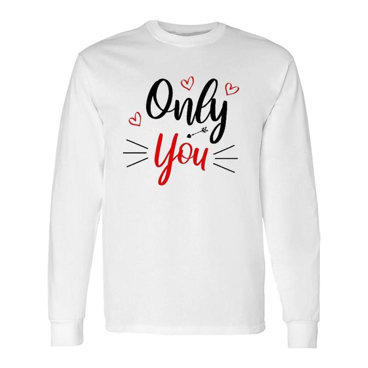 Only You Valentine Cute Valentine Heart Long Sleeve T-Shirt T-Shirt