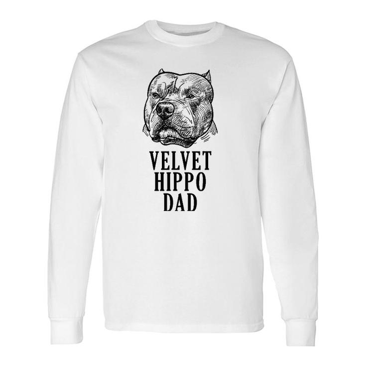 Velvet Hippo Dad Pitbull Dog Owner American Bully Pitbull Long Sleeve T-Shirt T-Shirt