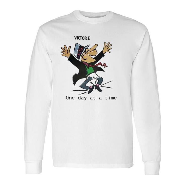 Victor E One Day At A Time Long Sleeve T-Shirt T-Shirt