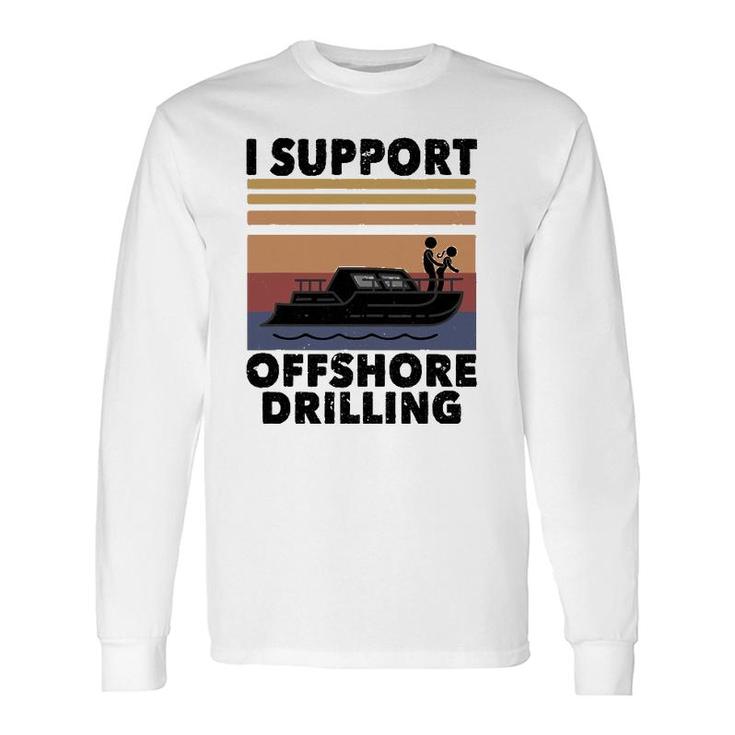 Vintage Boating I Support Offshore Drilling River Lake Long Sleeve T-Shirt T-Shirt